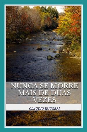 Book cover of Nunca Se Morre Mais De Duas Vezes