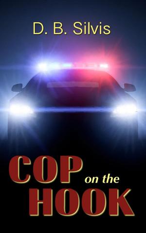 Cover of the book Cop on the Hook by Donahue B. Silvis
