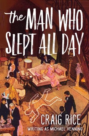 Cover of the book The Man Who Slept All Day by George W Parker