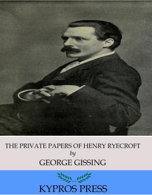 Cover of the book The Private Papers of Henry Ryecroft by Charles Bradlaugh