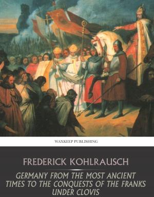 Cover of the book Germany from the Most Ancient Times to the Conquests of the Franks under Clovis by Heidi Rüppel, Jürgen Apel