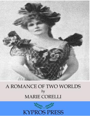 Cover of the book A Romance of Two Worlds by Anonymous