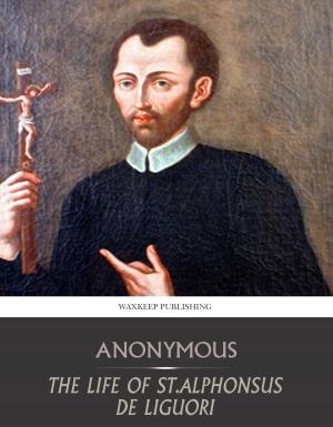 Cover of the book The Life of St. Alphonsus de Liguori by Edward Lowell