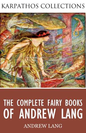 bigCover of the book The Complete Fairy Books of Andrew Lang by 