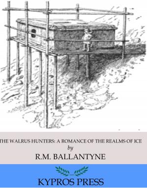 Cover of the book The Walrus Hunters: A Romance of the Realms of Ice by Joshua Chamberlain