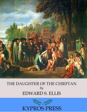 Cover of the book The Daughter of the Chieftain: The Story of an Indian Girl by H.G. Wells