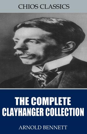 Cover of the book The Complete Clayhanger Collection by Leopold von Ranke