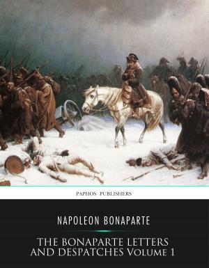 Cover of the book The Bonaparte Letters and Despatches Volume 1 by Paul Jennings