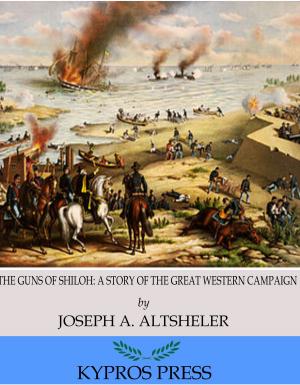 Cover of the book The Guns of Shiloh: A Story of the Great Western Campaign by Lord Dunsany