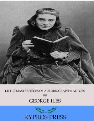 Cover of the book Little Masterpieces of Autobiography: Actors by Various