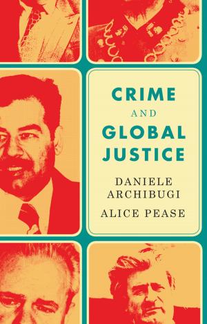 Cover of the book Crime and Global Justice by Steve Hinchliffe, Nick Bingham, John Allen, Simon Carter