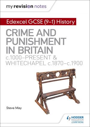 Cover of My Revision Notes: Edexcel GCSE (9-1) History: Crime and punishment in Britain, c1000-present and Whitechapel, c1870-c1900