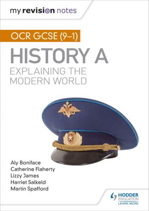 Cover of the book My Revision Notes: OCR GCSE (9-1) History A: Explaining the Modern World by Peter Clements