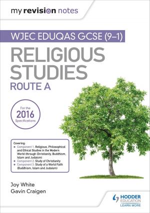 Cover of the book My Revision Notes WJEC Eduqas GCSE (9-1) Religious Studies Route A by John Kerr, Simon Wood