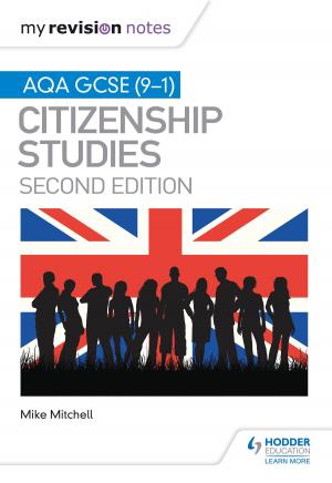 Cover of the book My Revision Notes: AQA GCSE (9-1) Citizenship Studies Second Edition by Martin Old, Nicola Onyett, Luke McBratney