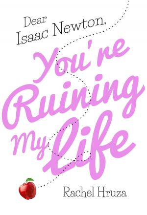 Cover of the book Dear Isaac Newton, You're Ruining My Life by Beth Vrabel