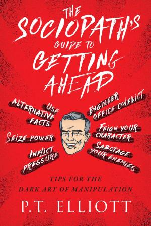 Cover of the book The Sociopath's Guide to Getting Ahead by Charles Gaines