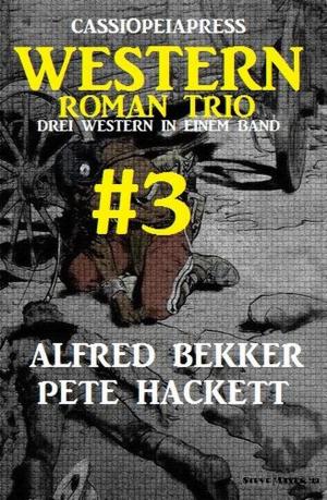 Cover of the book Cassiopeiapress Western Roman Trio #3: Drei Western in einem Band by Alfred Bekker, Hendrik M. Bekker, Tomos Forrest, Carsten Zehm, Karl Plepelits, Robert W. Arndt, Pete Hackett