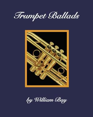 Cover of the book Trumpet Ballads by William Bay, Mike Christiansen