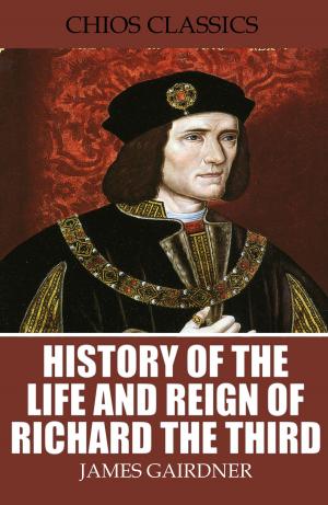 Cover of the book History of the Life and Reign of Richard the Third by Sigmund Freud
