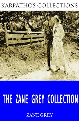 Cover of the book The Zane Grey Collection by Petrus Borel