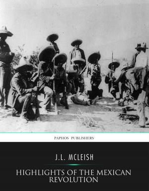 Cover of the book Highlights of the Mexican Revolution by John C. Calhoun