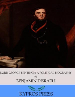 Cover of the book Lord George Bentinck: A Political Biography by Walt Whitman