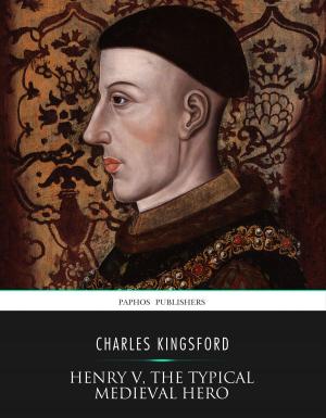 Cover of the book Henry V, the Typical Medieval Hero by Frances Hodgson Burnett