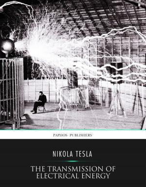 Cover of the book The Transmission of Electrical Energy without Wires as a Means for Furthering Peace by Joseph Galloway