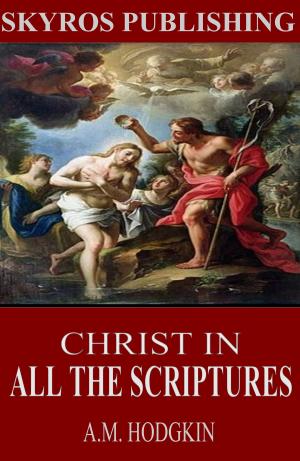 bigCover of the book Christ in All the Scriptures by 