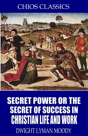 Cover of Secret Power or the Secret to Success in Christian Life and Work