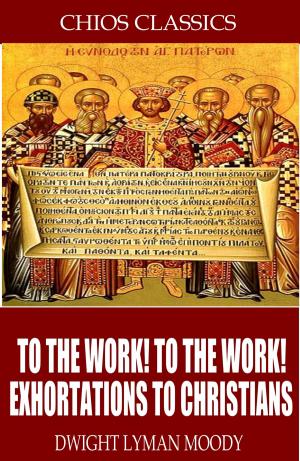 Cover of the book To the Work! To the Work! Exhortations to Christians by Lord Dunsany