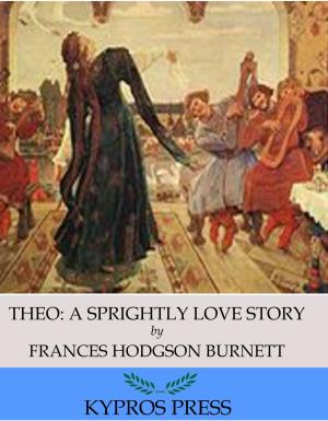 Book cover of Theo: A Sprightly Love Story