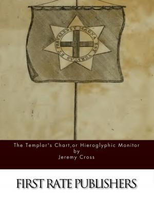 Cover of the book The Templar’s Chart, or Hieroglyphic Monitor by Daniel Defoe