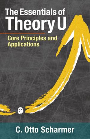 Cover of the book The Essentials of Theory U by Timothy J. Kloppenborg PhD, PMP, Arthur Shriberg EdD, Jayashree Venkatraman MS, MBA