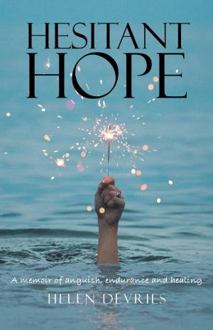 Book cover of Hesitant Hope: A memoir of anguish, endurance and healing.