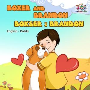 Cover of the book Boxer and Brandon Bokser i Brandon (English Polish Kids Book) by Shelley Admont, KidKiddos Books