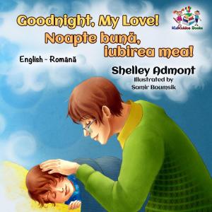 Cover of the book Goodnight, My Love! Noapte bună, iubirea mea! by Shelley Admont, KidKiddos Books