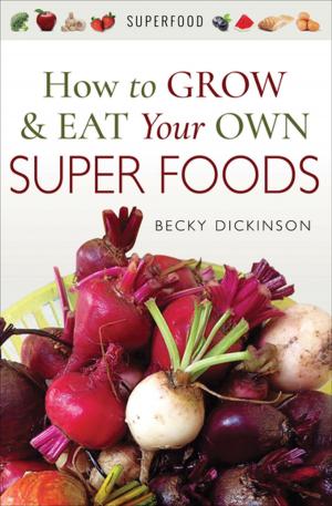 Cover of the book How to Grow & Eat Your Own Superfoods by Ken Anderson