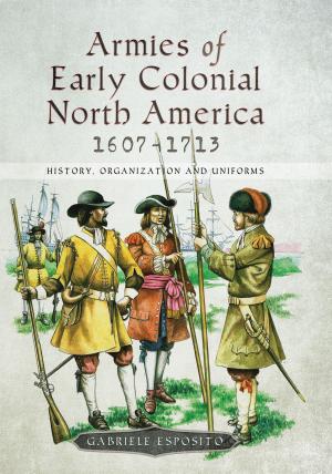 Book cover of Armies of Early Colonial North America 1607–1713