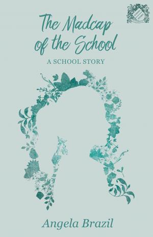 Book cover of The Madcap of the School - A School Story