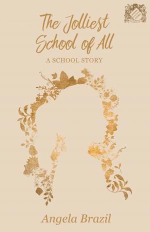 Cover of the book The Jolliest School of All - A School Story by Violet Biddle