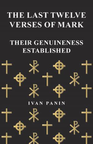 Cover of the book The Last Twelve Verses of Mark - Their Genuineness Established by Rabindranath Tagore, Devabrata Mukerjea