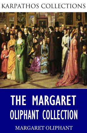 Cover of the book The Margaret Oliphant Collection by John André
