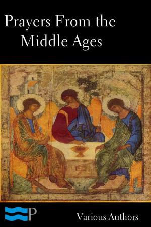 Cover of the book Prayers of the Middle Ages: Light from a Thousand Years by Charles Spurgeon