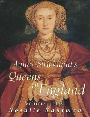 bigCover of the book Agnes Strickland's Queens of England, Volume 1 of 3 by 