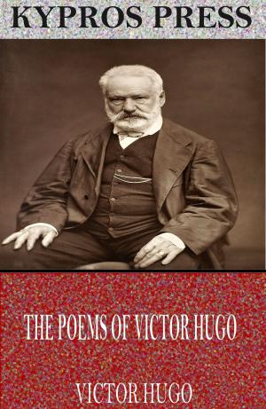 Cover of the book The Poems of Victor Hugo by J.C. Ryle