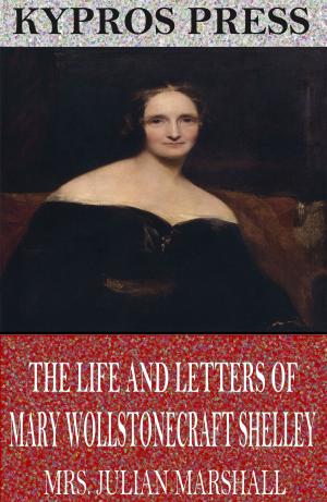 Cover of the book The Life and Letters of Mary Wollstonecraft Shelley by Charles River Editors