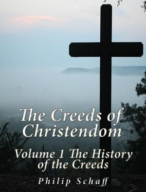Book cover of The Creeds of Christendom: Volume 1 The History of Creeds