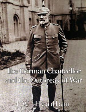 Cover of the book The German Chancellor and the Outbreak of War by James Thacher